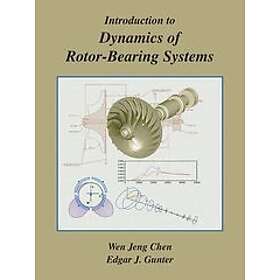 Wen Jeng Chen, Edgar J Gunter: Introduction to Dynamics of Rotor-bearing Systems