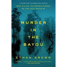 Ethan Brown: Murder in the Bayou: Who Killed Women Known as Jeff Davis 8?