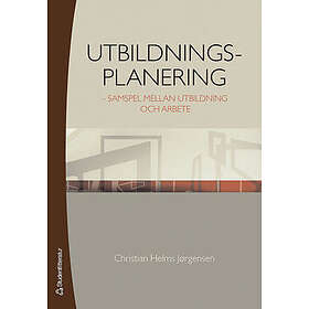Christian Helms Jørgensen: Utbildningsplanering samspel mellan utbildning och arbete