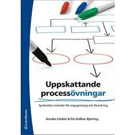 Annika Gistvall, Pia Halkier Bjerring: Uppskattande processövningar systemiska metoder för engagemang och förankring