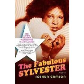 Joshua Gamson: The Fabulous Sylvester: Legend, the Music, Seventies in San Francisco