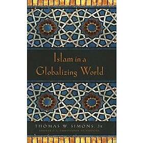 Thomas W Simons Jr: Islam in a Globalizing World