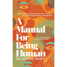 Dr Sophie Mort: A Manual for Being Human