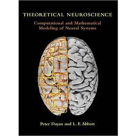 Peter Dayan, Laurence F Abbott: Theoretical Neuroscience
