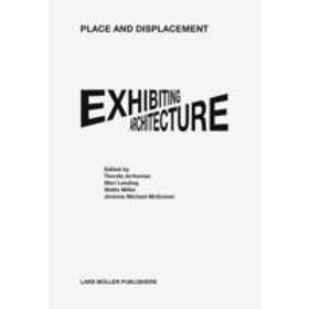 Thordis Arrhenius: Place and Displacement Exhibiting Architecture