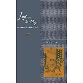 Mark Ravina: Land and Lordship in Early Modern Japan