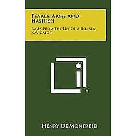 Henry De Monfreid: Pearls, Arms and Hashish: Pages from the Life of a Red Sea Navigator