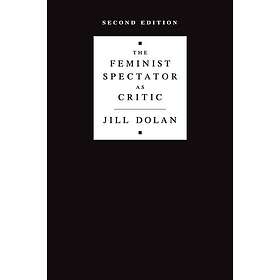 Jill Dolan: The Feminist Spectator as Critic
