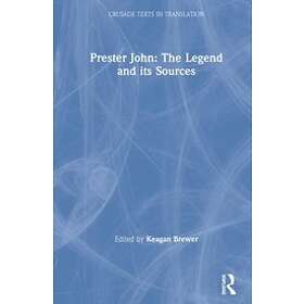 Keagan Brewer: Prester John: The Legend and its Sources