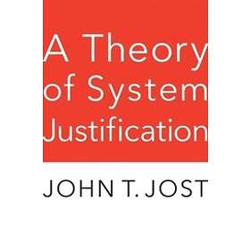 John T Jost: A Theory of System Justification