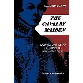 Nadezhda Durova: The Cavalry Maiden