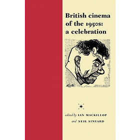 Ian MacKillop, Neil Sinyard: British Cinema of the 1950s