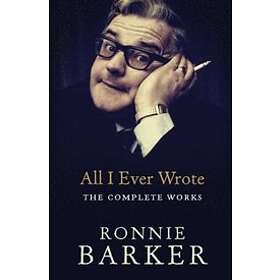 Ronnie Barker: All I Ever Wrote: The Complete Works