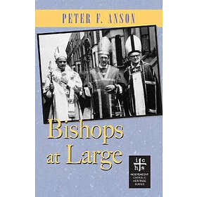 Peter F Anson: Bishops at Large