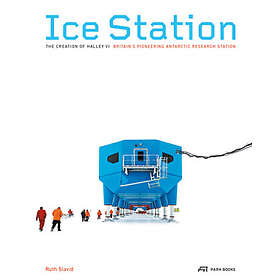 Slavid: Ice Station The Creation of Halley VI. Britain's Pioneering Antarctic Research