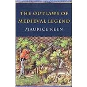 Maurice Keen: The Outlaws of Medieval Legend
