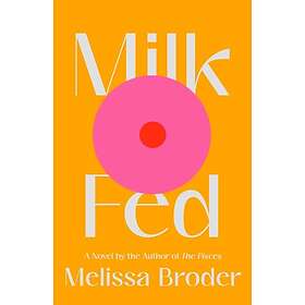 Melissa Broder: Milk Fed