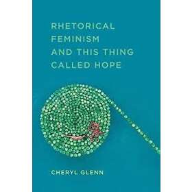 Cheryl Glenn: Rhetorical Feminism and This Thing Called Hope