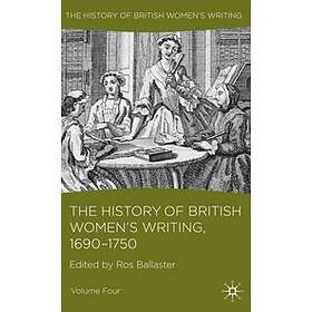 R Ballaster: The History of British Women's Writing, 1690 1750