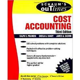 James Cashin: Schaum's Outline of Cost Accounting, 3rd, Including 185 Solved Problems