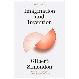 Gilbert Simondon: Imagination and Invention