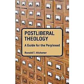 Ronald T Michener: Postliberal Theology: A Guide for the Perplexed
