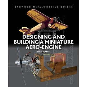 Chris Turner: Designing and Building a Miniature Aero-Engine