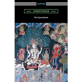 Anonymous: The Upanishads (Translated with Annotations by F. Max Muller)