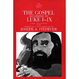 Joseph A Fitzmyer SJ: The Gospel According to Luke I-IX