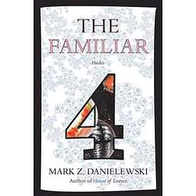 Mark Z Danielewski: The Familiar, Volume 4