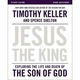 Timothy Keller, Spence Shelton: Jesus the King Study Guide