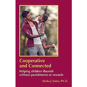 Aletha Jauch Solter: Cooperative and Connected: Helping children flourish withou