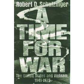 Robert D Schulzinger: A Time for War