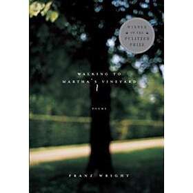 Franz Wright: Walking To Martha's Vineyard
