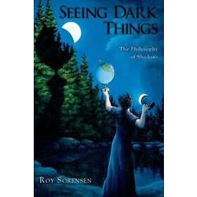 Roy Sorensen: Seeing Dark Things