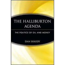 D Briody: The Halliburton Agenda Politics of Oil and Money