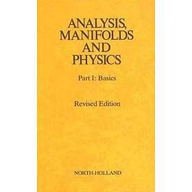 Yvonne Choquet-Bruhat: Analysis, Manifolds and Physics Revised Edition