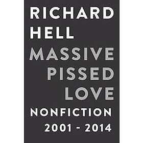 Richard Hell: Massive Pissed Love