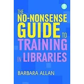 Barbara Allan: The No-Nonsense Guide to Training in Libraries