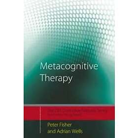 Peter Fisher, Adrian Wells: Metacognitive Therapy