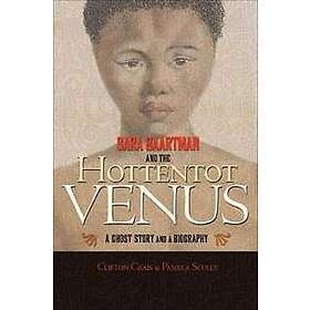 Clifton Crais, Pamela Scully: Sara Baartman and the Hottentot Venus