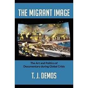 T J Demos: The Migrant Image