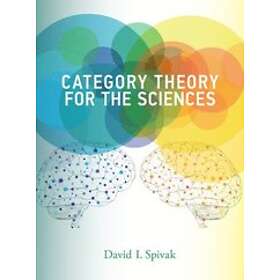 David I Spivak: Category Theory for the Sciences