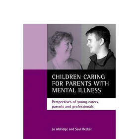 Jo Aldridge, Saul Becker: Children caring for parents with mental illness