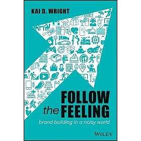 KD Wright: Follow the Feeling Brand Building in a Noisy World
