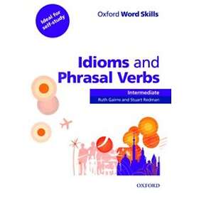 : Oxford Word Skills: Intermediate: Idioms and Phrasal Verbs Student Book with K
