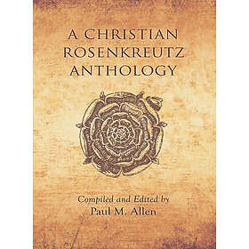 Paul M Allen: A Christian Rosenkreutz Anthology
