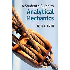 John L Bohn: A Student's Guide to Analytical Mechanics