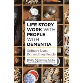 Polly Kaiser, Ruth Eley: Life Story Work with People Dementia