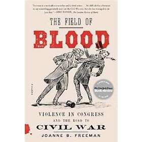 Joanne B Freeman: The Field of Blood